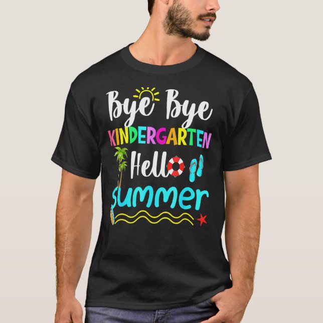 Bye Bye Kindergarten Hello Summer  Fun Student Tea T-Shirt (Front)