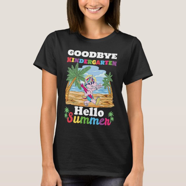Bye Bye Kindergarten Hello Summer Last Day Of Kind T-Shirt (Front)