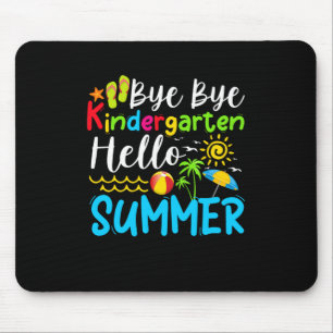 Bye Bye Kindergarten Hello Summer Mouse Pad