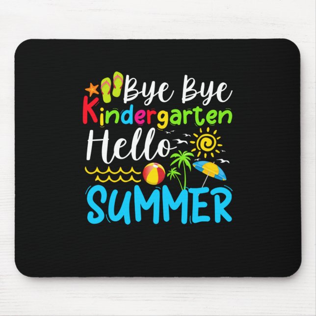 Bye Bye Kindergarten Hello Summer Mouse Pad (Front)