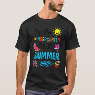 Bye Bye Kindergarten Hello Summer Teacher Student T-Shirt