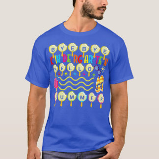 Bye Bye Kindergarten Hello Summer Teacher Student  T-Shirt