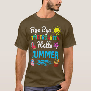 Bye Bye Kindergarten Hello Summer Teacher Student  T-Shirt