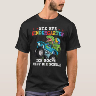 bye bye kindergarten ich rocke jetzt die schule Sc T-Shirt
