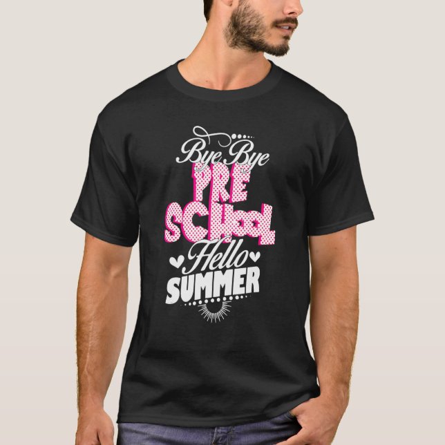 Bye Bye Preschool Hello Summer Teacher Kids Kinder T-Shirt (Front)