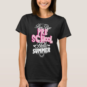 Bye Bye Preschool Hello Summer Teacher Kids Kinder T-Shirt