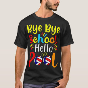 Bye Bye School Hello Pool Beach Volley Student Bal T-Shirt