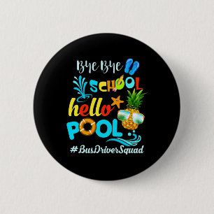 Bye Bye School Hello Pool #busdriversquad Funny Bu 2 Inch Round Button