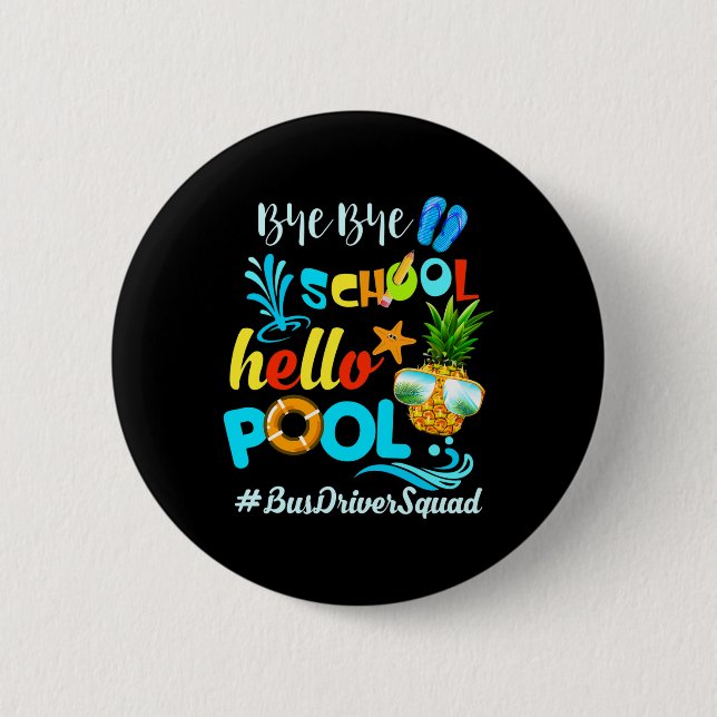 Bye Bye School Hello Pool #busdriversquad Funny Bu 2 Inch Round Button (Front)