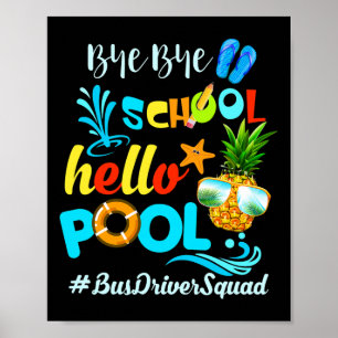 Bye Bye School Hello Pool #busdriversquad Funny Bu Poster