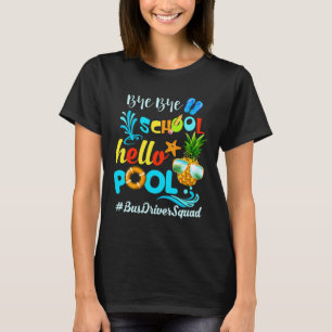 Bye Bye School Hello Pool #busdriversquad Funny Bu T-Shirt