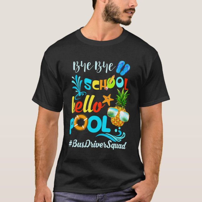 Bye Bye School Hello Pool #busdriversquad Funny Bu T-Shirt (Front)