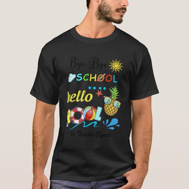 Bye bye school hello pool for summer vacation T-Shirt (Front)
