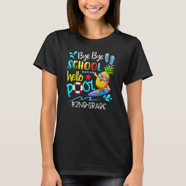 Bye Bye School Hello Pool  Hello Summer Team 2nd G T-Shirt (Front)