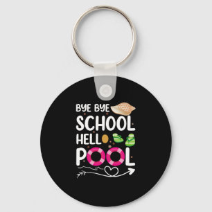 Bye Bye School Hello Pool Last Day Of School Keychain