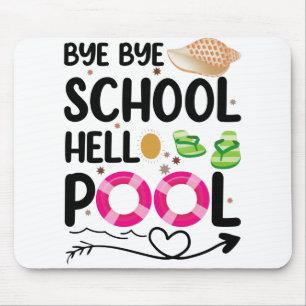 Bye Bye School Hello Pool Last Day Of School Mouse Pad