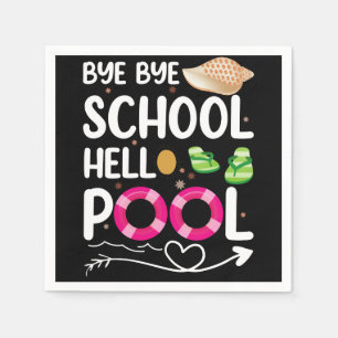 Bye Bye School Hello Pool Last Day Of School Napkin