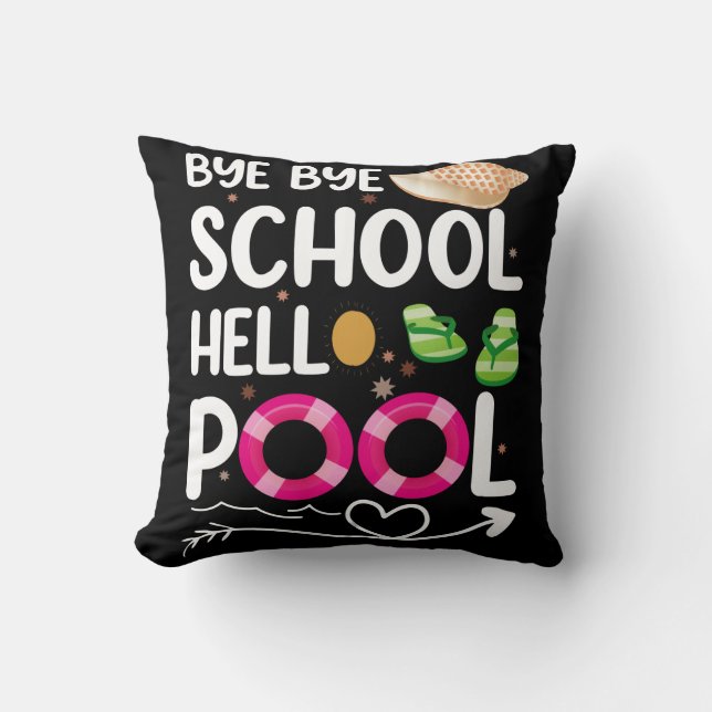 Bye Bye School Hello Pool Last Day Of School Throw Pillow (Front)