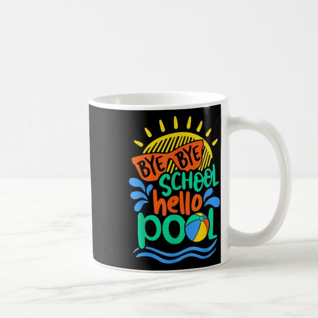 Bye Bye School Hello Pool School Kid Summer Break  Coffee Mug (Right)