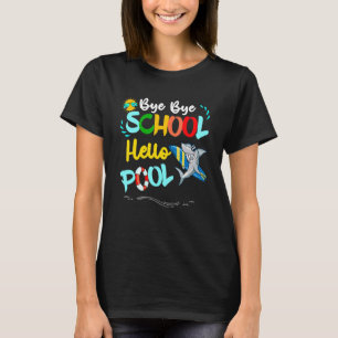 Bye Bye School Hello Pool  Sea Surfing Sunglasses  T-Shirt