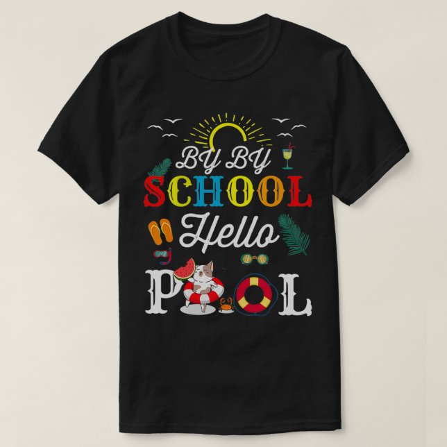 Bye Bye School Hello Pool Squad Summer Student Fun T-Shirt (Design Front)
