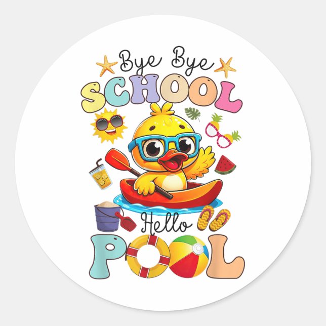 Bye Bye School Hello Pool Summer Break Funny Duck  Classic Round Sticker (Front)