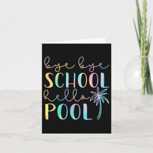 Bye Bye School Hello Pool Summer Break Funny Teach Card