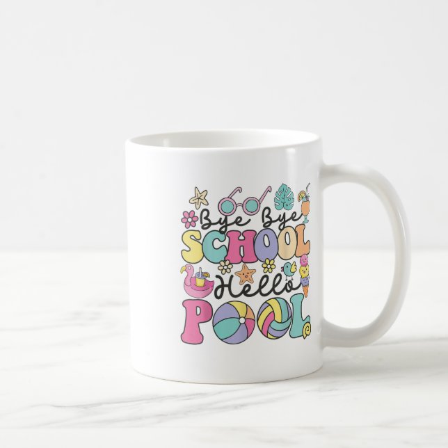 Bye Bye School Hello Pool Summer Break Funny Teach Coffee Mug (Right)
