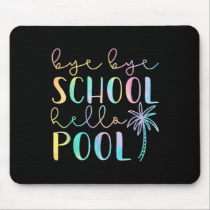 Bye Bye School Hello Pool Summer Break Funny Teach Mouse Pad