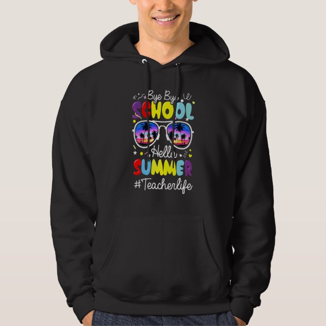 Bye Bye School Hello Pool Summer Student  Teacher  Hoodie (Front)