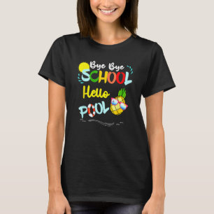 Bye Bye School Hello Pool Summer Student  Teacher T-Shirt