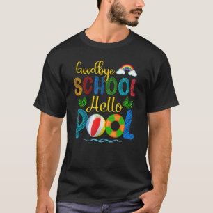 Bye Bye School Hello Pool Summer Student Teacher T-Shirt