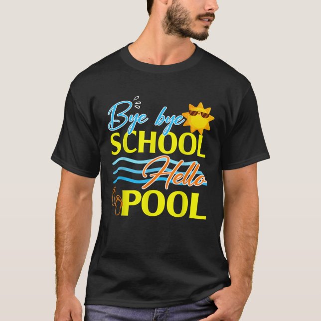 Bye Bye School Hello Pool Summer Student Teacher T-Shirt (Front)