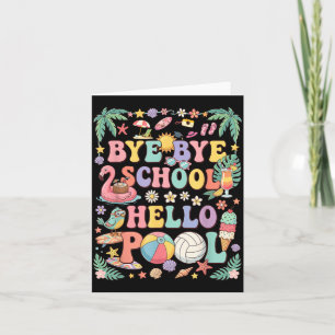 Bye Bye School Hello Pool Summer Vacation Funny Card