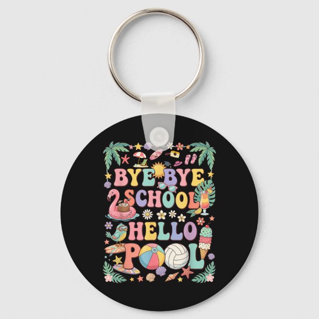 Bye Bye School Hello Pool Summer Vacation Funny Keychain (Front)