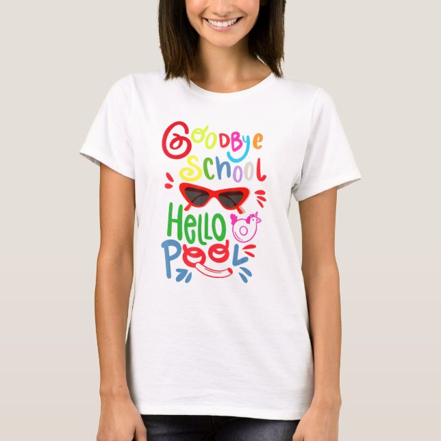 Bye Bye School Hello Pool Sunglasses Summer Studen T-Shirt (Front)