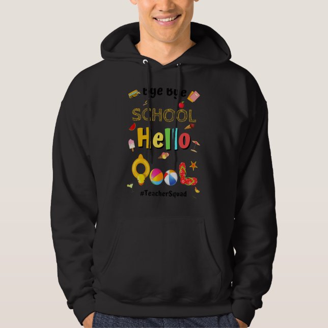Bye Bye School Hello Pool  Teacher Squad Summer Hoodie (Front)