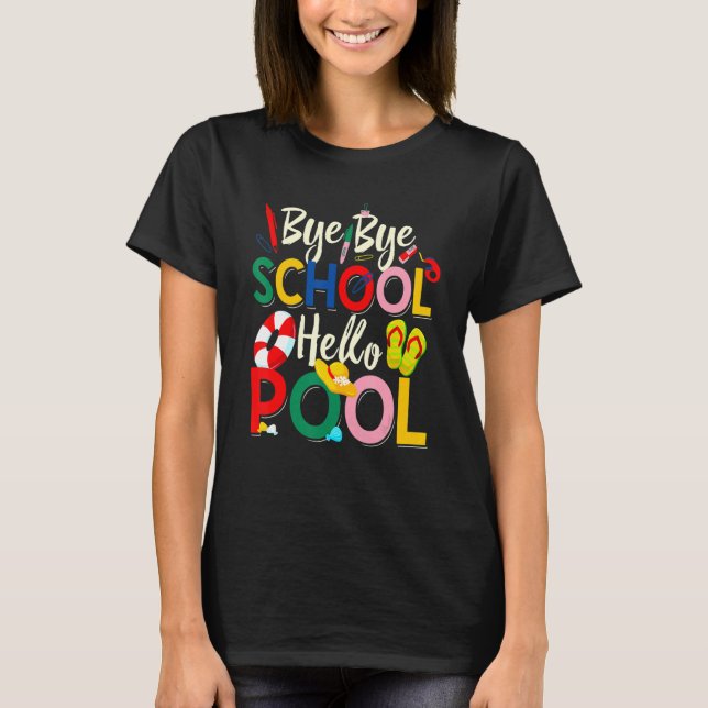 Bye Bye School Hello Pool Teacher Squad Summer Stu T-Shirt (Front)