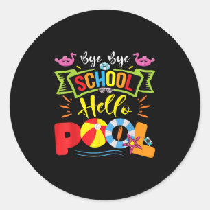 Bye Bye School Hello Pool Teacher Students Summer Classic Round Sticker