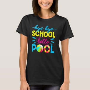 Bye Bye School Hello Pool   Teacher Summer 2 T-Shirt