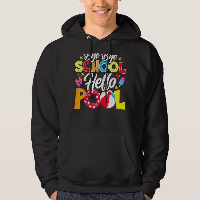 Bye Bye School Hello Pool   Teacher Summer 4 Hoodie (Front)