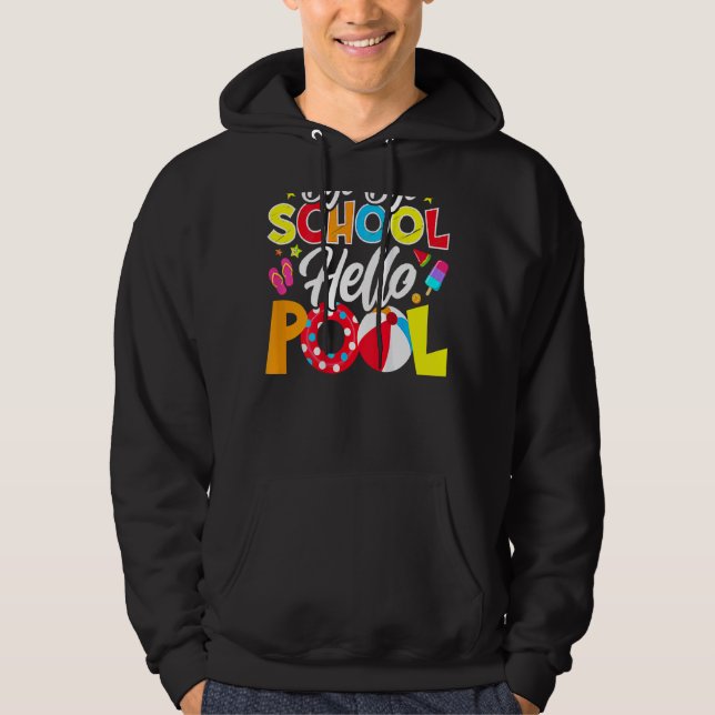 Bye Bye School Hello Pool  Teacher Summer Hoodie (Front)