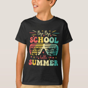 Bye Bye School Hello Summer Happy Last Day Of Scho T-Shirt