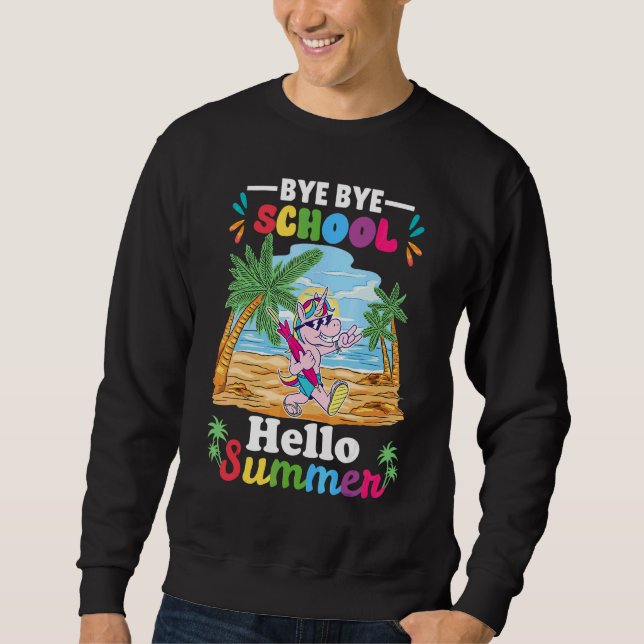 Bye Bye School Hello Summer Outfit Last Day Of Sch Sweatshirt (Front)