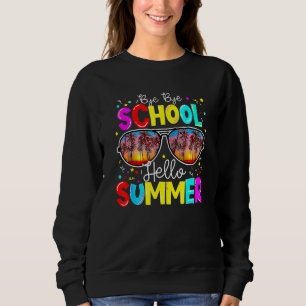 Bye Bye School Hello Summer Sunglasses Summer Vaca Sweatshirt