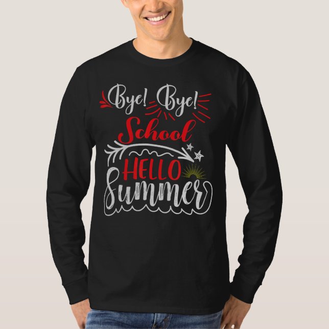 Bye Bye School Hello Summer T-Shirt (Front)