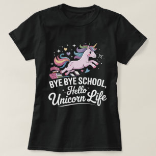 Bye Bye School, Hello Unicorn Life – Magical Girls T-Shirt