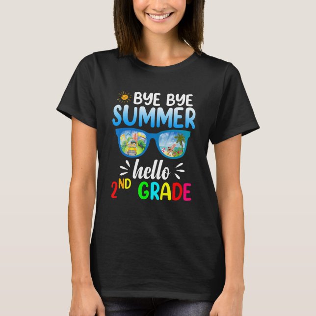 Bye Bye Summer Hello 2nd Grade Teachers Second Gra T-Shirt (Front)