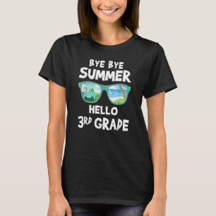 Bye Bye Summer Hello 3rd Grade First Day Back To S T-Shirt