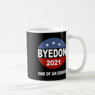 Bye Don End Of An Error Anti Trump Inauguration Gi Coffee Mug
